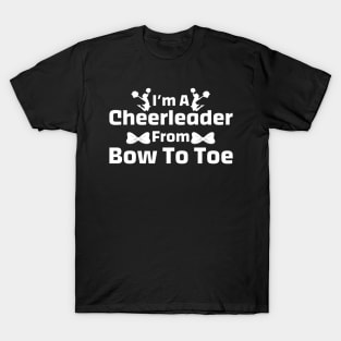 I’m A Cheerleader From Bow To Toe T-Shirt